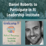 "Daniel Roberts to Participate in FL Leadership Institute." Below there are pictures of a handmade sign for the Natural Resources Leadership Institute and a photo of Daniel.