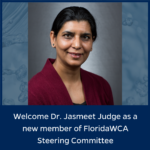 Welcome Dr. Jasmeet Judge as the new member of the FloridaWCA Steering Committee