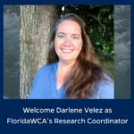 Welcome Darlene Velez as the new Research Coordinator for the FloridaWCA